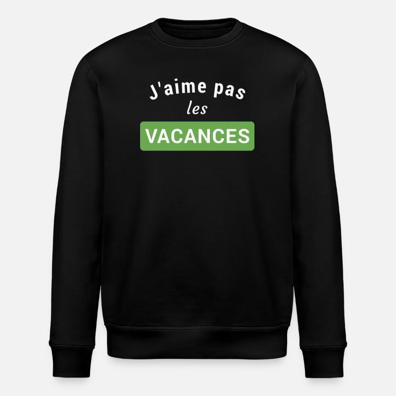 J'aime pas les vacances - Sweat bio ROLLER Stanley/Stella Unisexe - noir