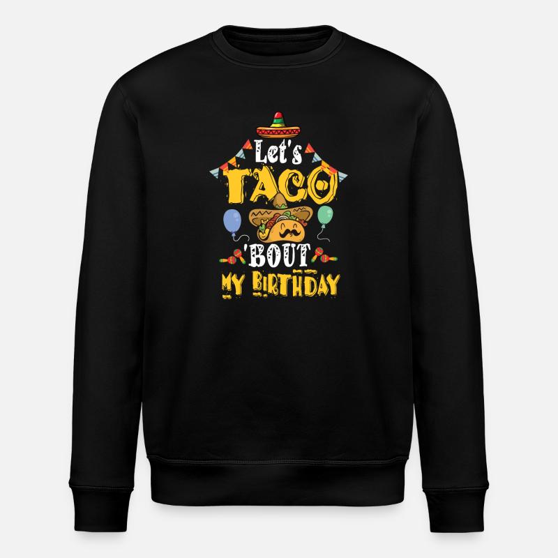 Taco Bout Mon anniversaire - Sweat bio ROLLER Stanley/Stella Unisexe - noir