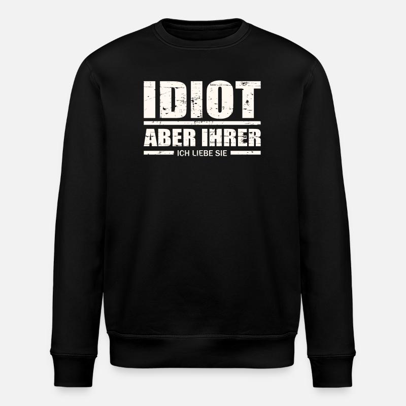 Idiot, aber ihrer ! - Stanley/Stella Unisex Bio-Sweatshirt ROLLER - Schwarz
