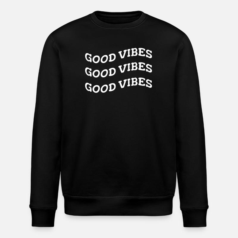 good vibes - Stanley/Stella ROLLER Unisex Organic Sweatshirt - black