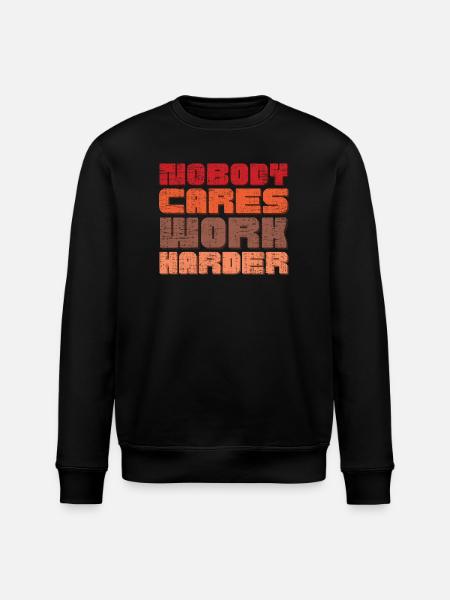 Nobody Cares Work Harder - Stanley/Stella ROLLER Unisex Organic Sweatshirt - black