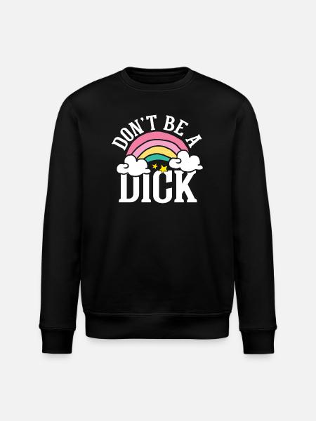 Don t be a dick - Stanley/Stella Unisex Bio-Sweatshirt ROLLER - Schwarz