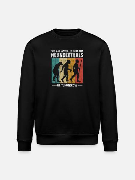 We're actually just the Neanderthals - Stanley/Stella ROLLER Unisex Organic Sweatshirt - black