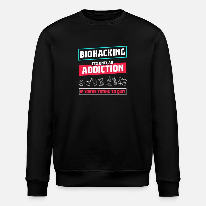 Biohacking it's only an Addiction - Stanley/Stella ROLLER Unisex Organic Sweatshirt - black