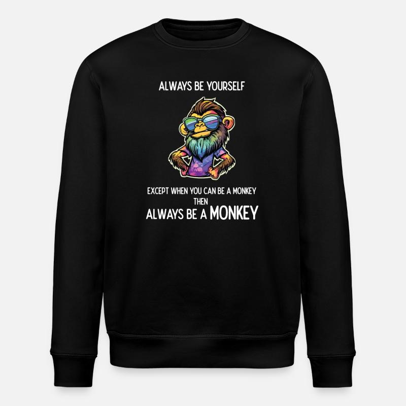 Always Be a Monkey - Stanley/Stella ROLLER Unisex Organic Sweatshirt - black