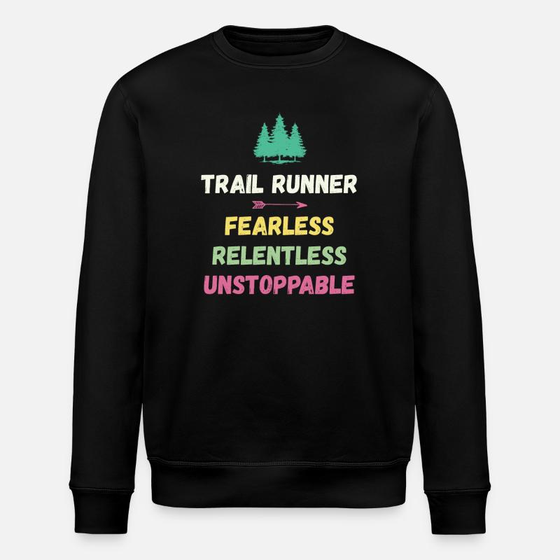 Trail Runner - Fearless. Relentless. Unstoppable. - Stanley/Stella ROLLER Unisex Organic Sweatshirt - black