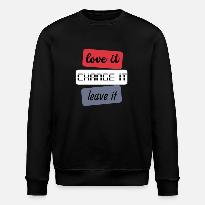 Aimez-le Changez-le Laissez-le - Sweat bio ROLLER Stanley/Stella Unisexe - noir