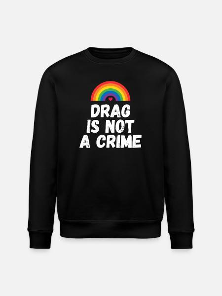 Drag is not A Crime - Stanley/Stella ROLLER Unisex Organic Sweatshirt - black
