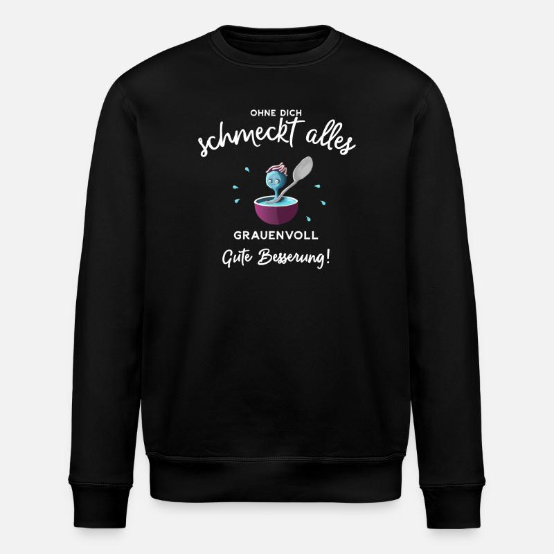 Gute Besserung ! Ohne dich schmeckts grauenvoll - Stanley/Stella Unisex Bio-Sweatshirt ROLLER - Schwarz