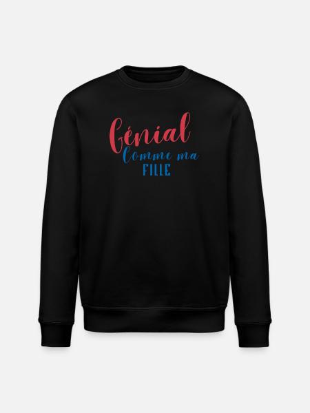 Génial Comme ma Fille - Sweat bio ROLLER Stanley/Stella Unisexe - noir