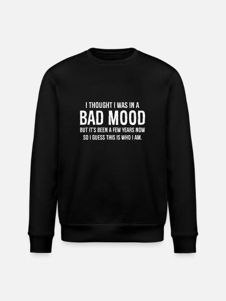 I Thought I Was Just In A Bad Mood Funny Sacastic - Stanley/Stella ROLLER Unisex Organic Sweatshirt - black