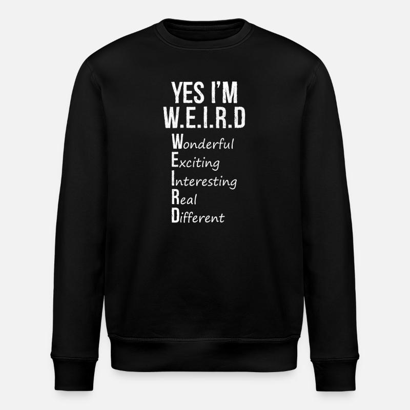 Ja, ich bin komisch, lustiges Hemd - Stanley/Stella Unisex Bio-Sweatshirt ROLLER - Schwarz