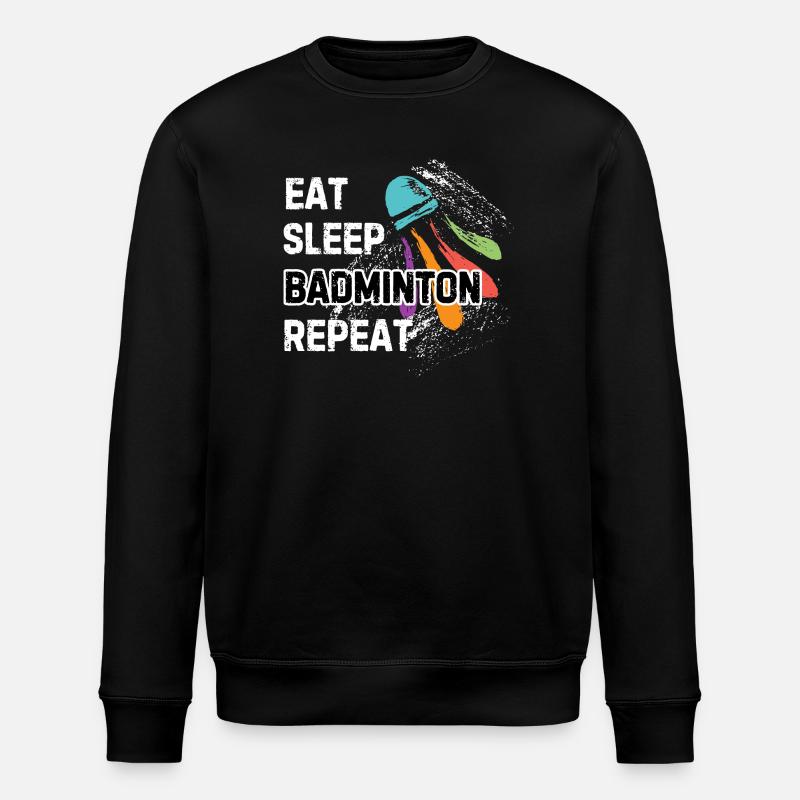 Eat Sleep Badminton Repeat - Stanley/Stella ROLLER Unisex Organic Sweatshirt - black