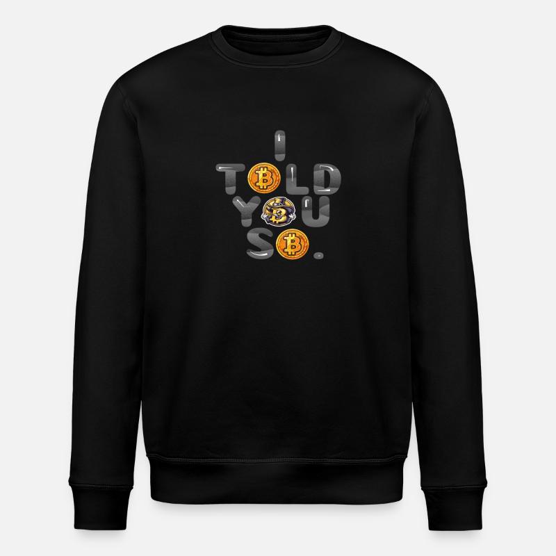 I TOLD YOU SO - Stanley/Stella Unisex Bio-Sweatshirt ROLLER - Schwarz