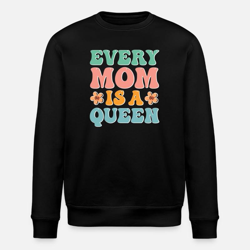 Every Mom is a Queen - Stanley/Stella ROLLER Unisex Organic Sweatshirt - black