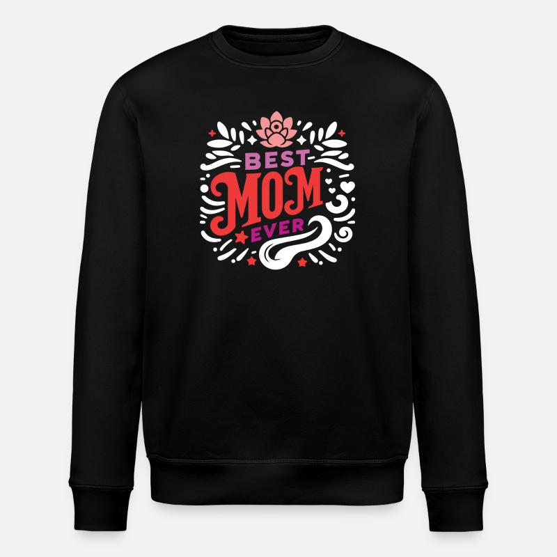 Best Mom Ever - Stanley/Stella ROLLER Unisex Organic Sweatshirt - black