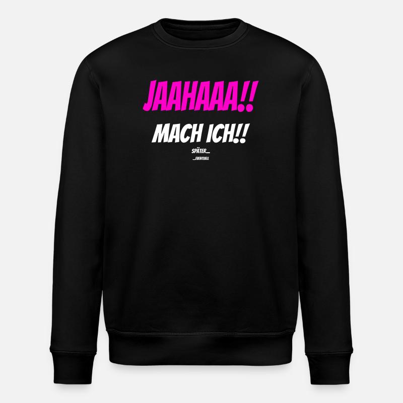 JAAHAAA!! SPÄTER EVENTUELL Sarkastisch Spruch - Stanley/Stella Unisex Bio-Sweatshirt ROLLER - Schwarz