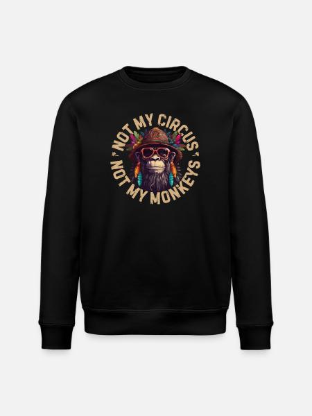 Not my circus, not my monkeys - Stanley/Stella økologisk unisex-sweatshirt ROLLER - sort