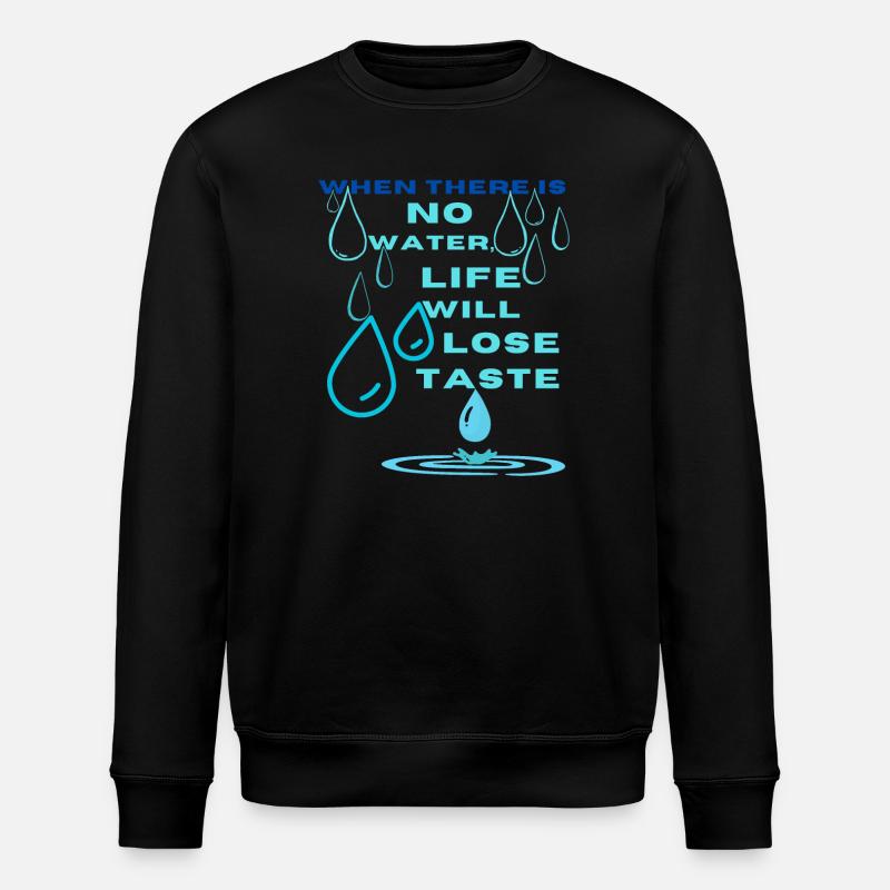 Water Conservation Inspirational Design - Stanley/Stella ROLLER Unisex Organic Sweatshirt - black