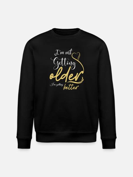 Not Getting Older, Getting Better - Stanley/Stella ROLLER Unisex Organic Sweatshirt - black