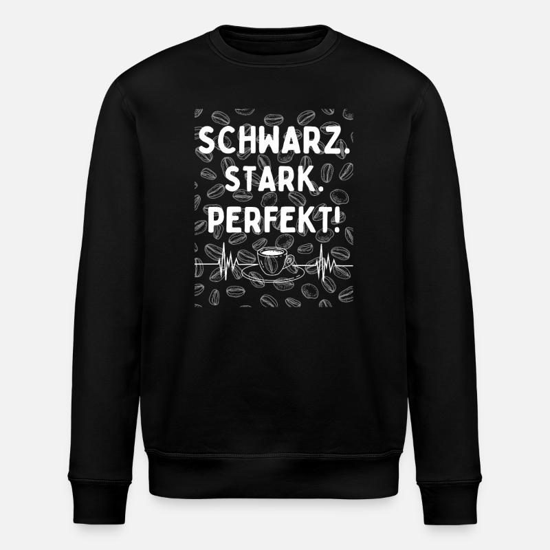 Black. Strong. Perfect. - Coffee statement - Stanley/Stella ROLLER Unisex Organic Sweatshirt - black