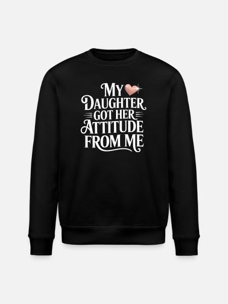 My Mother Got Her Attitude From Me - Stanley/Stella ROLLER Unisex Organic Sweatshirt - black