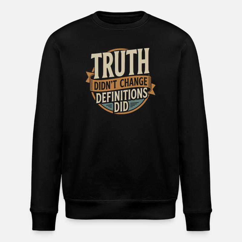 Truth Didn't Change Definitions Did | Bold - Stanley/Stella ROLLER Unisex Organic Sweatshirt - black