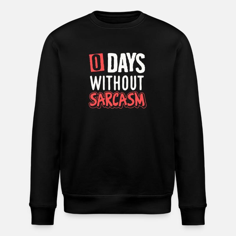 Humorous Sarcasm Motif Design - Stanley/Stella ROLLER Unisex Organic Sweatshirt - black