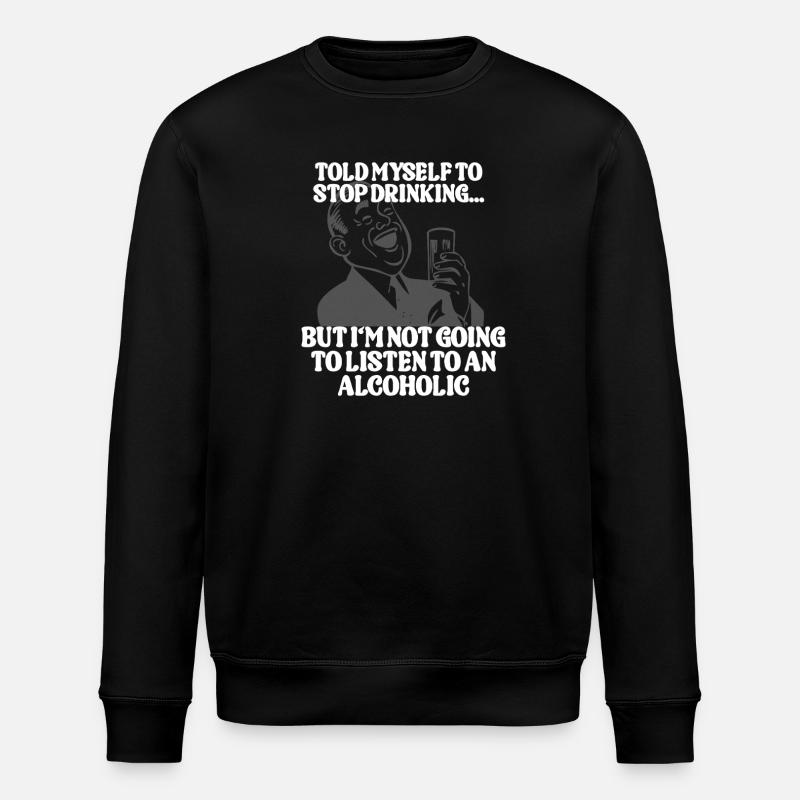 Told myself to stop drinking  - Stanley/Stella ROLLER Unisex Organic Sweatshirt - black