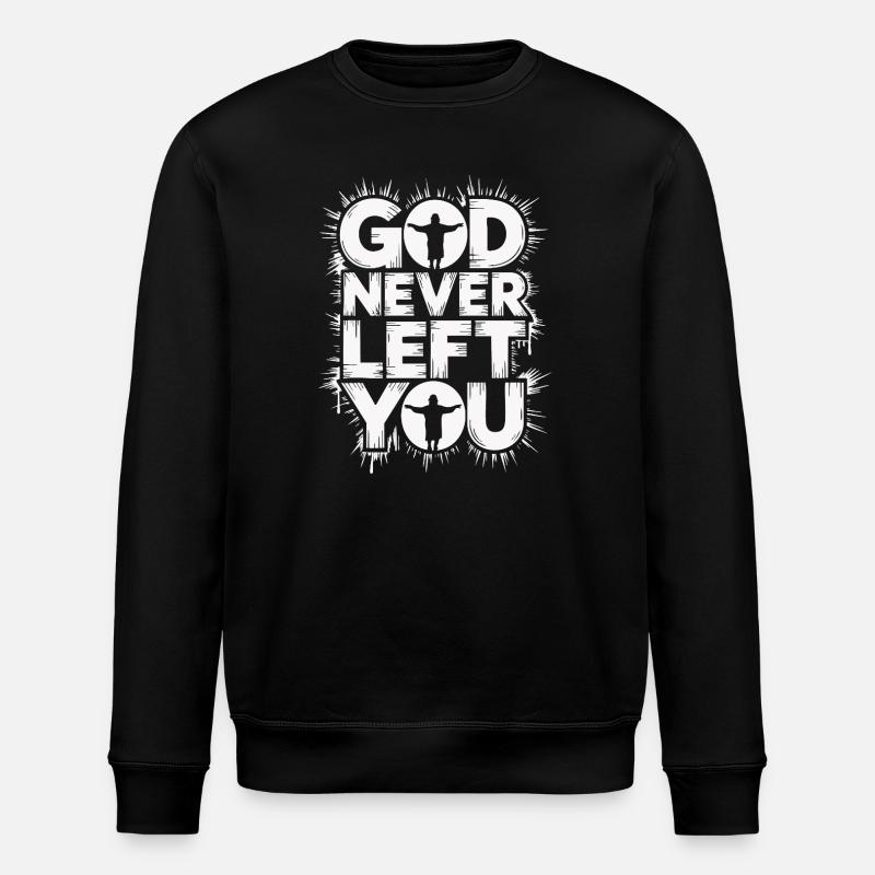 God Never Left You Design - Stanley/Stella ROLLER Unisex Organic Sweatshirt - black