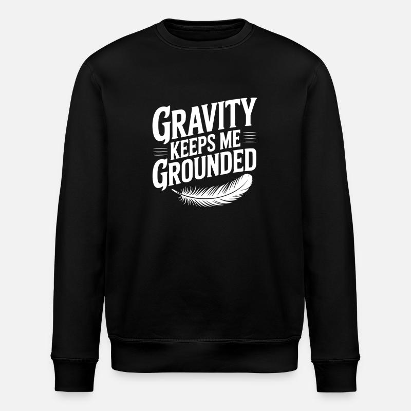 Gravity Keeps Me Grounded - Stanley/Stella ROLLER Unisex Organic Sweatshirt - black