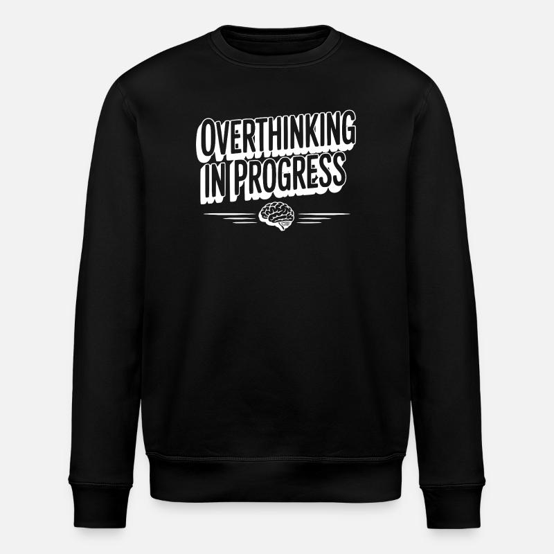 Overthinking in Progress - Stanley/Stella ROLLER Unisex Organic Sweatshirt - black