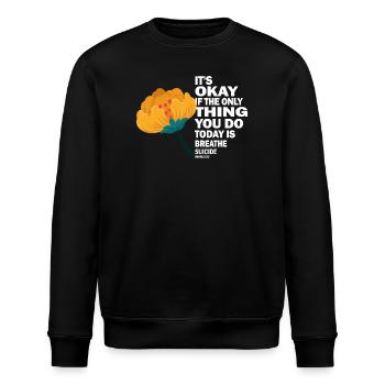 Its Okay If The Only Thing Is Breath - Stanley/Stella ROLLER Unisex Organic Sweatshirt - black - Front - Nik (191cm)