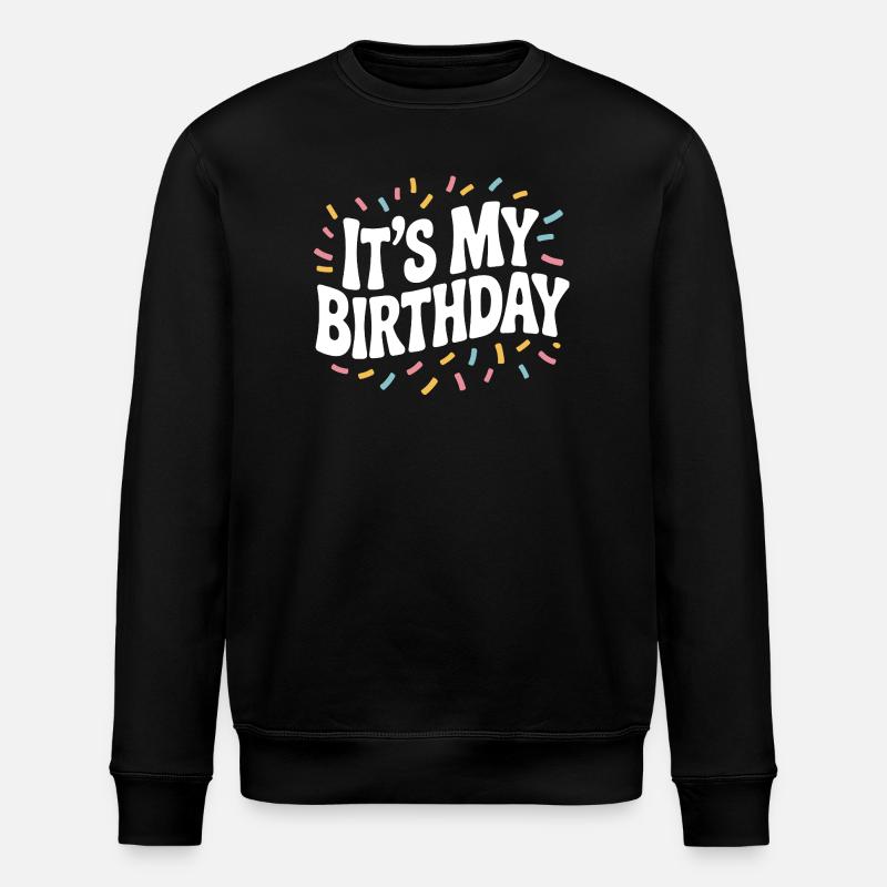 C'est mon anniversaire - Sweat bio ROLLER Stanley/Stella Unisexe - noir