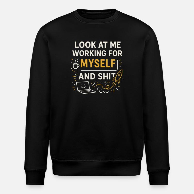 Regardez-moi travailler pour moi-même et - Sweat bio ROLLER Stanley/Stella Unisexe - noir