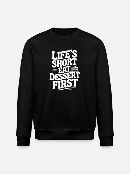 Life’s Short Eat Dessert First - Stanley/Stella ROLLER Unisex Organic Sweatshirt - black