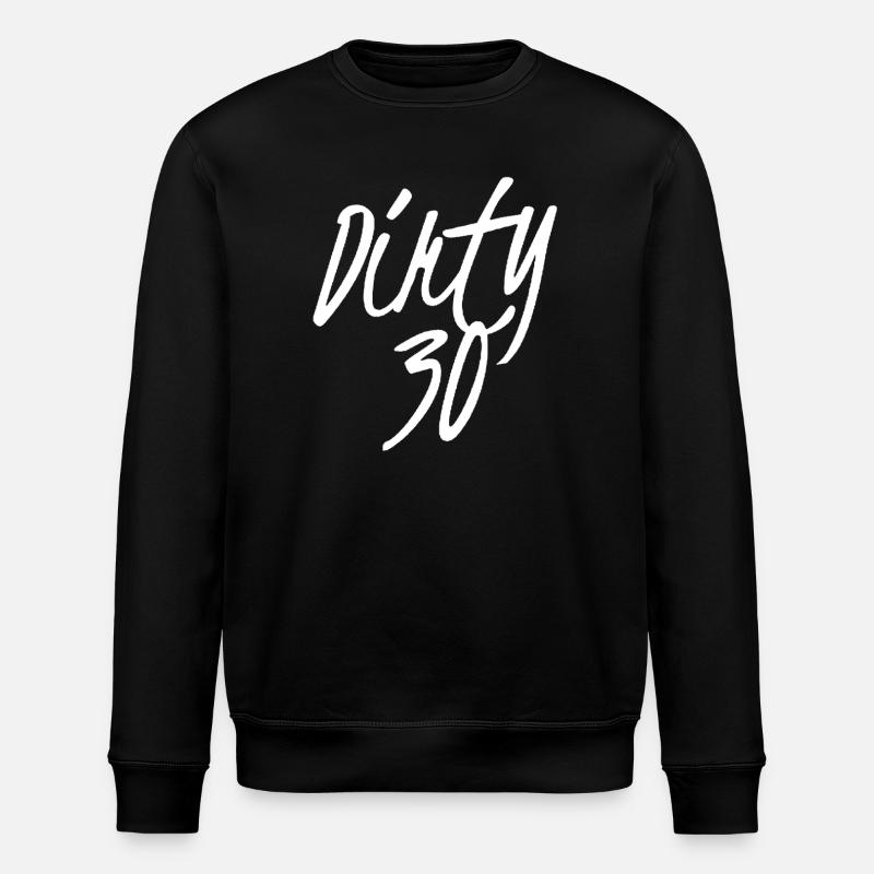 Dirty 30 30th Birthday - Stanley/Stella ROLLER Unisex Organic Sweatshirt - black
