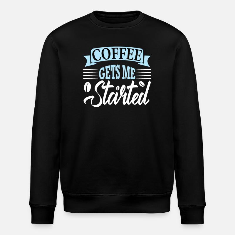 coffee gets me started - Stanley/Stella ROLLER Unisex Organic Sweatshirt - black