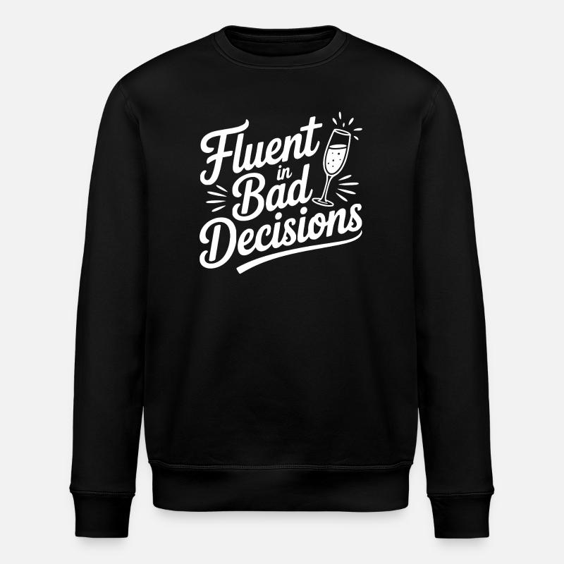 Fluent in Bad Decisions - Stanley/Stella ROLLER Unisex Organic Sweatshirt - black