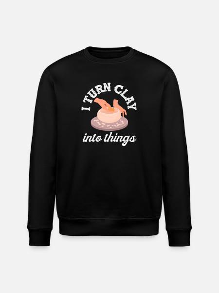 Pottery: I shape clay into things - Stanley/Stella ROLLER Unisex Organic Sweatshirt - black