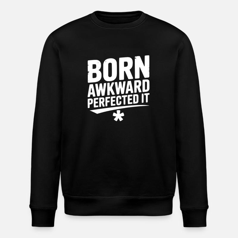 Born Awkward Perfected It - Stanley/Stella ROLLER Unisex Organic Sweatshirt - black