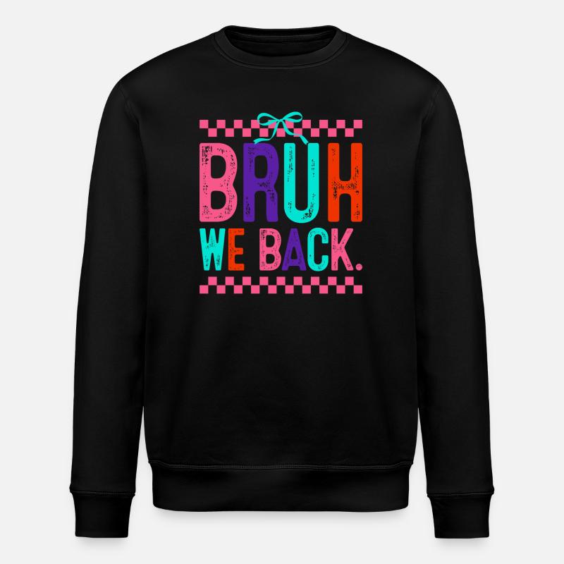 Bruh We Back Neon Pop - Stanley/Stella ROLLER Unisex Organic Sweatshirt - black