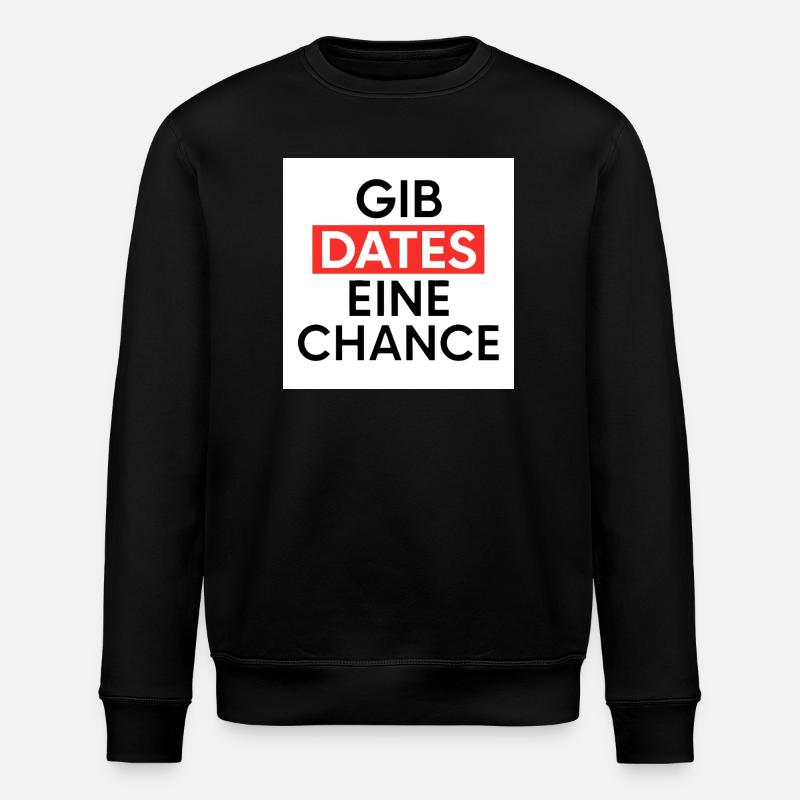 Give dates a chance - Stanley/Stella ROLLER Unisex Organic Sweatshirt - black