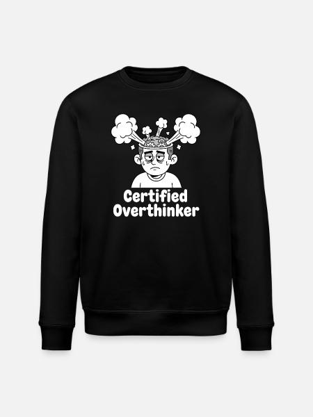 Certified overthinker - Stanley/Stella ROLLER Unisex Organic Sweatshirt - black