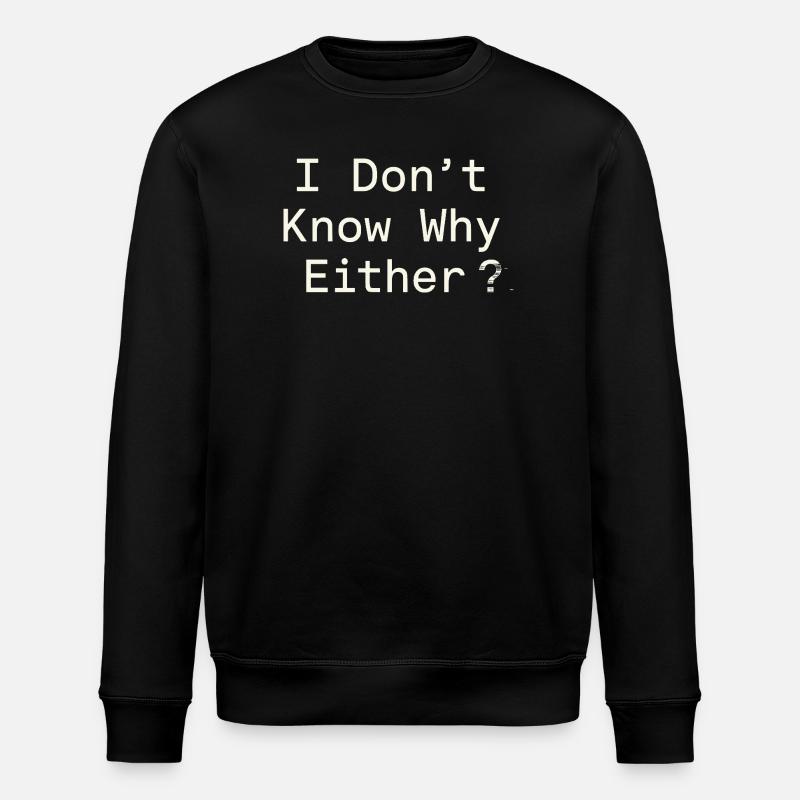 Ethical nihilism, existential humor, - Stanley/Stella ROLLER Unisex Organic Sweatshirt - black