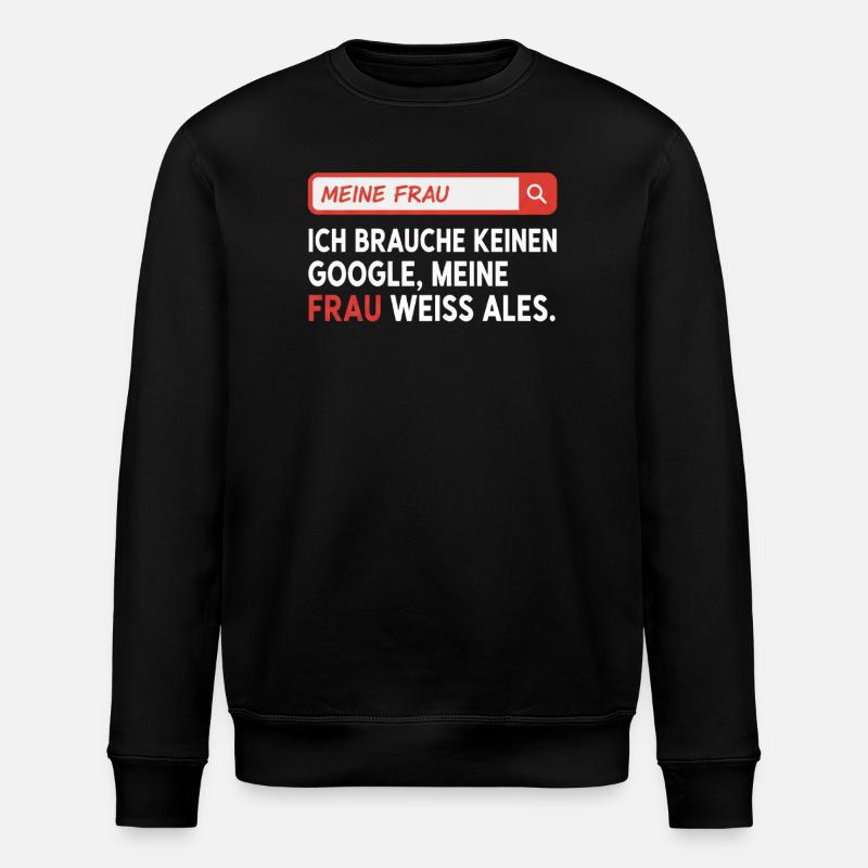 My wife knows everything saying - Stanley/Stella ROLLER Unisex Organic Sweatshirt - black