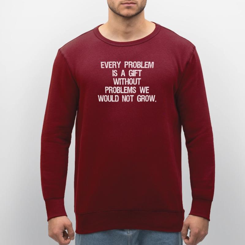 every problem is a gift without problems we would Sweat bio ROLLER Stanley/Stella Unisexe