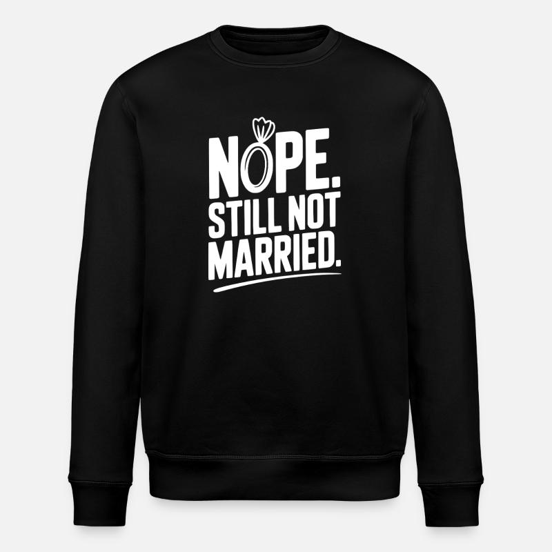 Nope Still Not Married - Stanley/Stella ROLLER Unisex Organic Sweatshirt - black