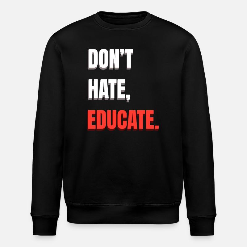 Don't Hate Educate - Stanley/Stella ROLLER Unisex Organic Sweatshirt - black