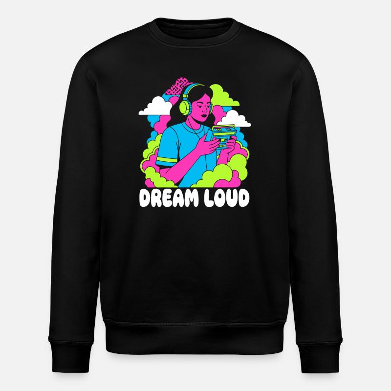 Dream Loud Neon Pop - Stanley/Stella ROLLER Unisex Organic Sweatshirt - black